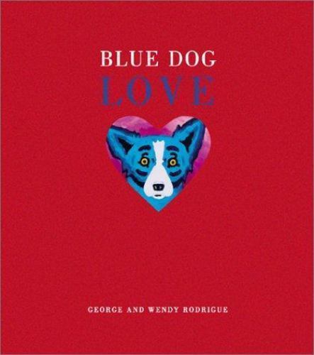 Blue Dog Love by Rodrigue, George,Rodrigue, Wendy, Good Book