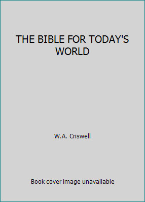 THE BIBLE FOR TODAY'S WORLD by W.A. Criswellby W.A. Criswell | PB | Good