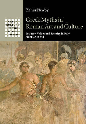 Greek Myths in Roman Art and Culture Newby Hardback Cambridge University Press