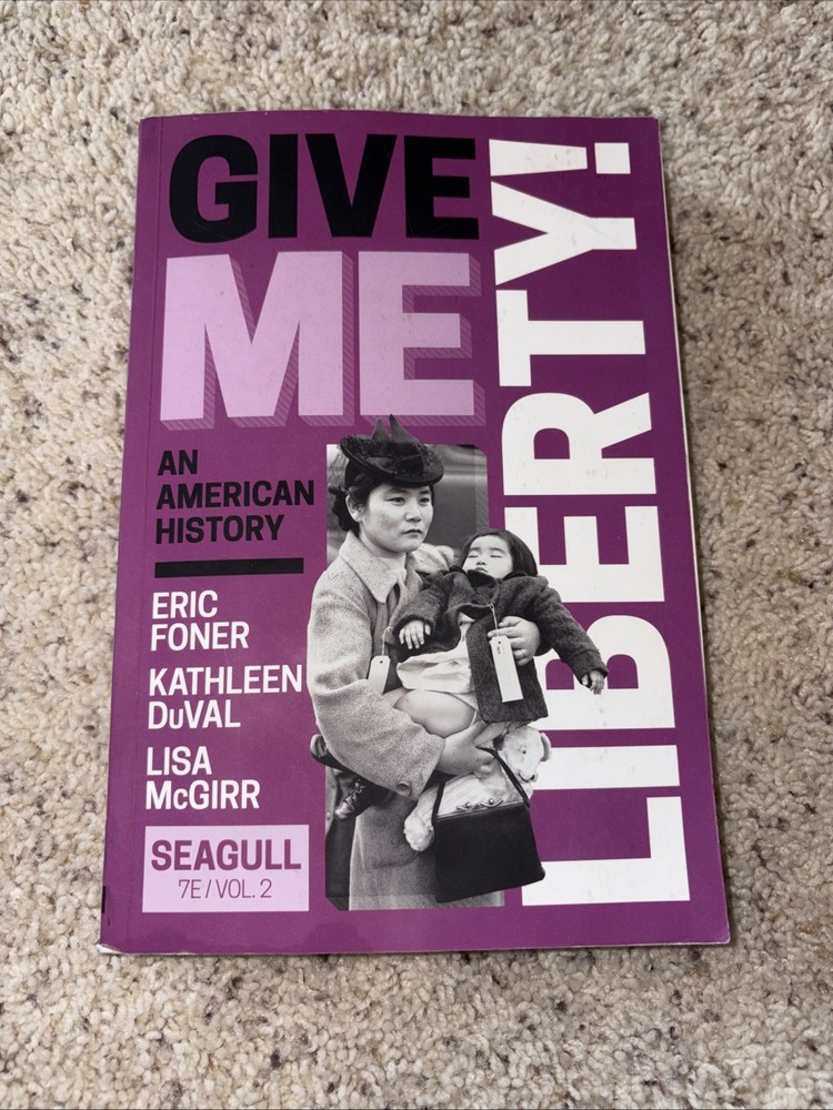 Give Me Liberty! : An American History: Seagull by Lisa McGirr, Kathleen