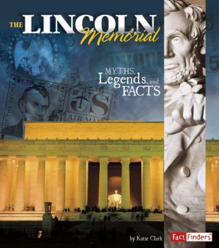 Lincoln Memorial : Myths, Legends, and Facts, Library by Clark, Katie, Brand ...