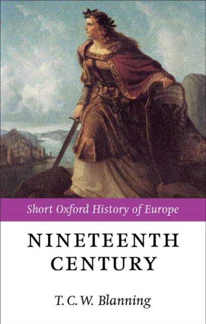 The Nineteenth Century by T. C. W. Blanning PAPERBACK 9780198731351