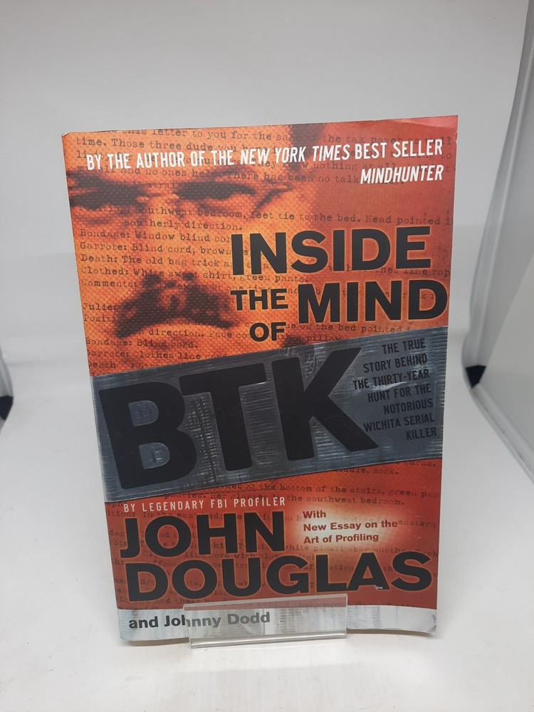 Inside the Mind of BTK: The True Story Behind the Thirty-Year Hunt for the Noto.