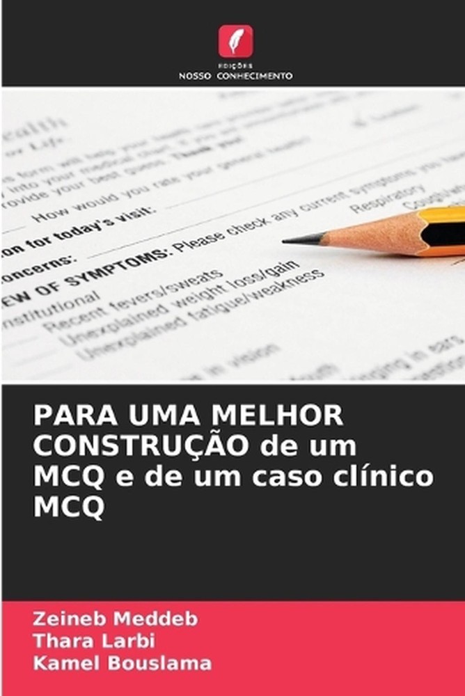 PARA UMA MELHOR CONSTRUO de um MCQ e de um caso clnico MCQ by Zeineb Meddeb (Por
