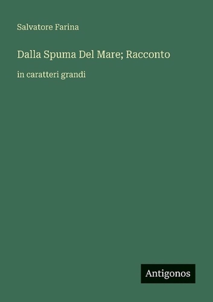 Dalla Spuma Del Mare; Racconto: in caratteri grandi by Salvatore Farina (Italian