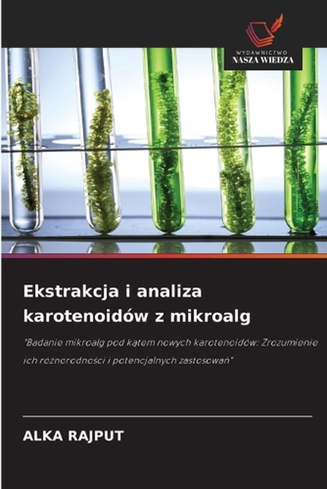 Ekstrakcja i analiza karotenoidw z mikroalg by Alka Rajput (Polish) Paperback Bo