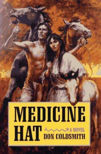 Medicine Hat: A Novel (Spanish Bit Series) by Coldsmith, Don, Good Book