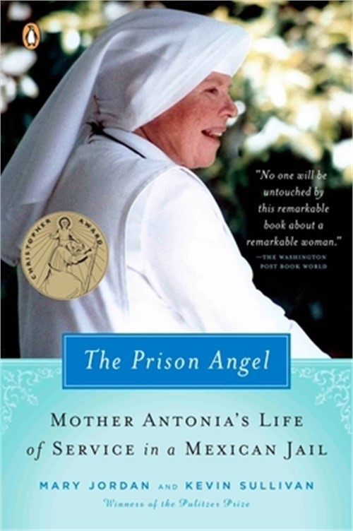 The Prison Angel: Mother Antonia's Journey from Beverly Hills to a Life of Servi