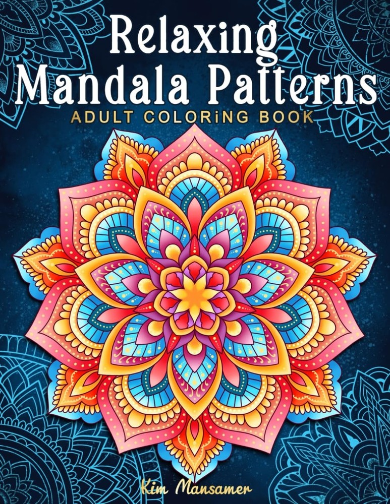 Relaxing Mandala Patterns Adult Coloring Book: Stress Relieving Mandala, Anx...