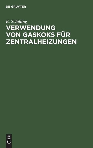 E Schilling Verwendung Von Gaskoks Für Zentralheizungen (Hardback)Another great item from Rarewaves USA | Free delivery!