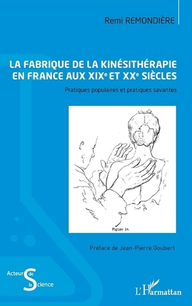 La fabrique de la kinsithrapie en France aux XIXe et XXe sicles: Pratiques popul