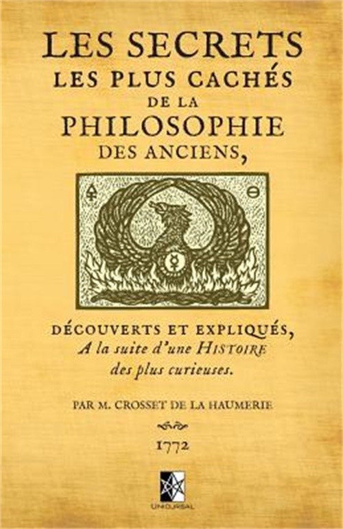 Les Secrets les plus cach�s de la Philosophie des Anciens: d�couverts et expliqu