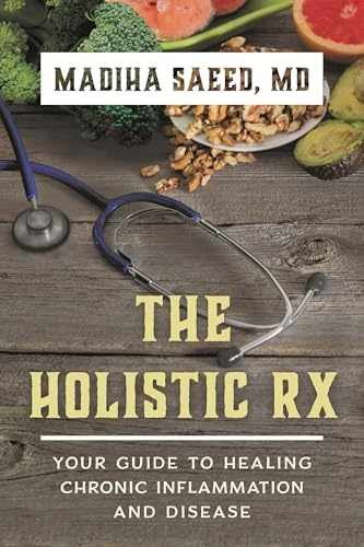 The Holistic Rx: Your Guide to - Hardcover, by MD Madiha Saeed - Very Good