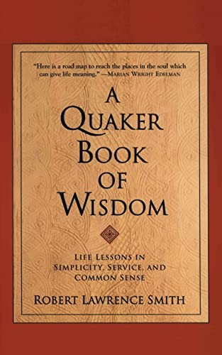 The Quaker Book of Wisdom: Life Les..., Smith, Robert L