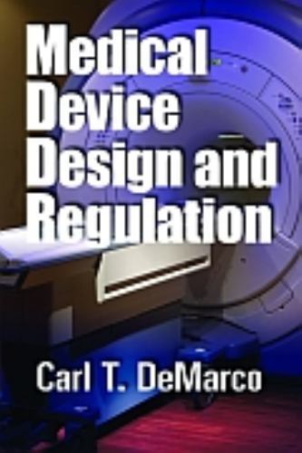Medical Device Design and Regulation by Carl T. DeMarco (2011, Hardcover)