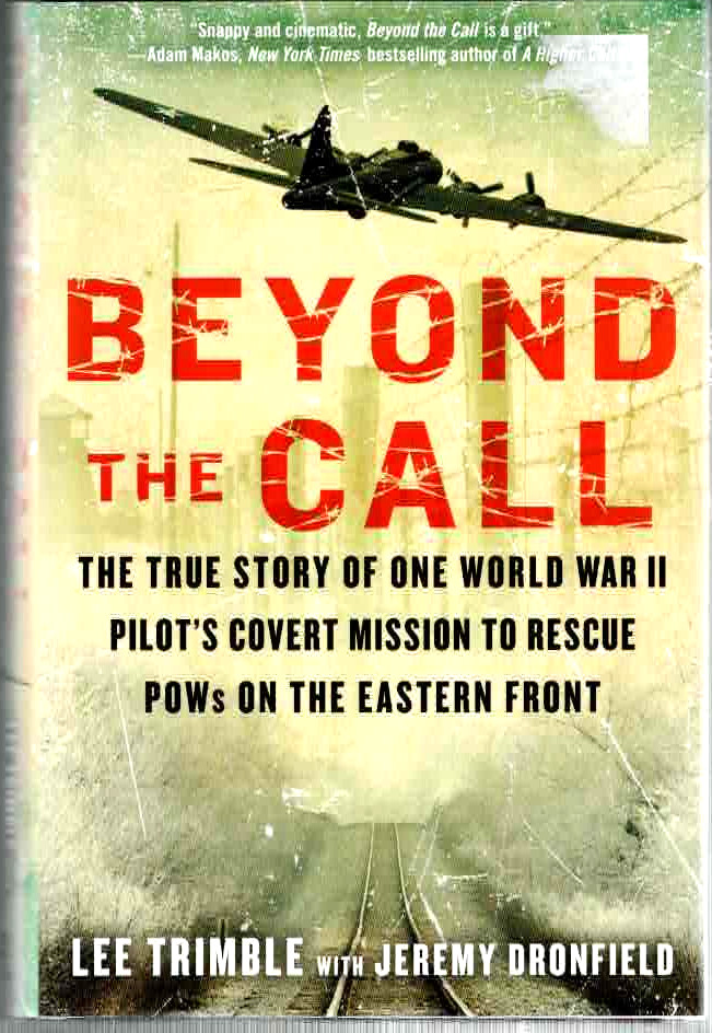 Beyond the Call by Lee Trimble (2015) 1st ed HC WWII POW Rescue Mission !!