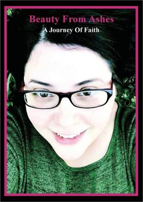 Beauty from Ashes: A Journey of Faith (Paperback or Softback)