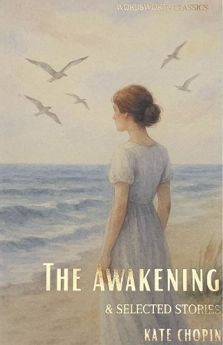 Kate Chopin The Awakening and Selected Stories (Paperback) Wordsworth ClassicsAnother great item from Rarewaves USA | Free delivery!