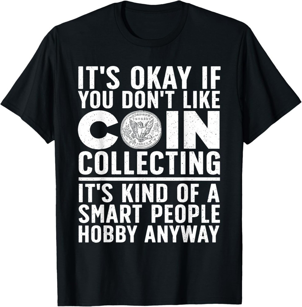 Coin Collecting Art For Men Women Coin Collectors Numismatic Gift Unisex T-Shirt