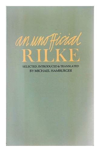 RILKE, RAINER MARIA (1875-1926) An unofficial Rilke : poems 1912-1926 / selected