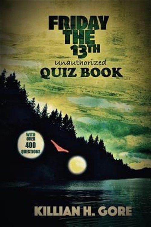 Killian H. Gore's Friday the 13th Quiz Book, Paperback by Gore, Killian H., L...