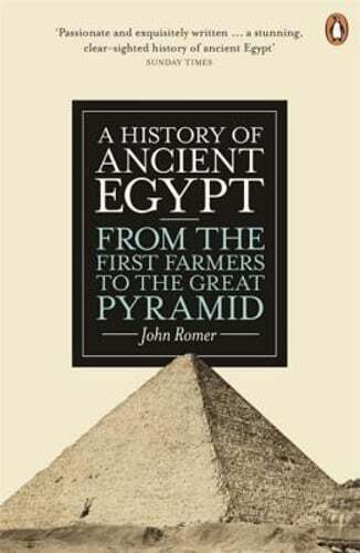 A History of Ancient Egypt: From the First Farmers to the Great Pyramid by Romer