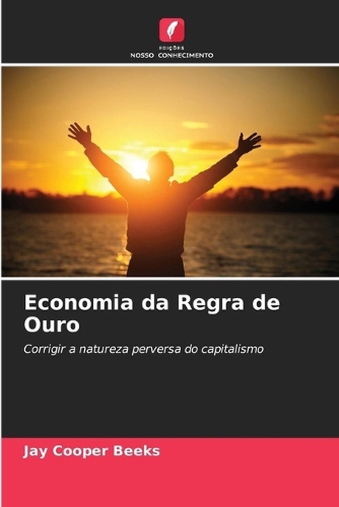 Economia da Regra de Ouro by Jay Cooper Beeks (Portuguese) Paperback Book