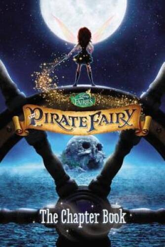 Disney Fairies: The Pirate Fairy: The Chapter Book - Paperback - GOOD