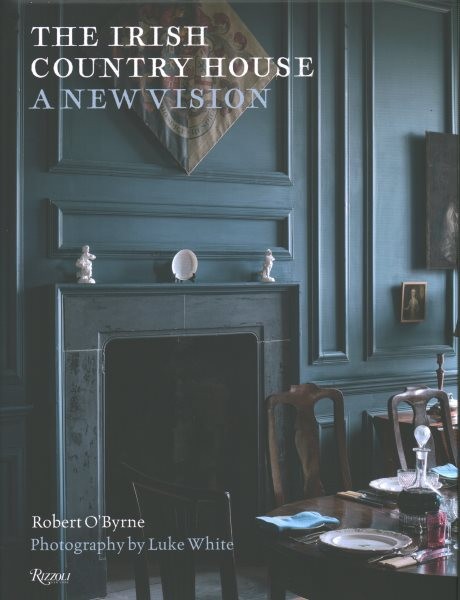 Irish Country House : A New Vision, Hardcover by O'Byrne, Robert; White, Luke...