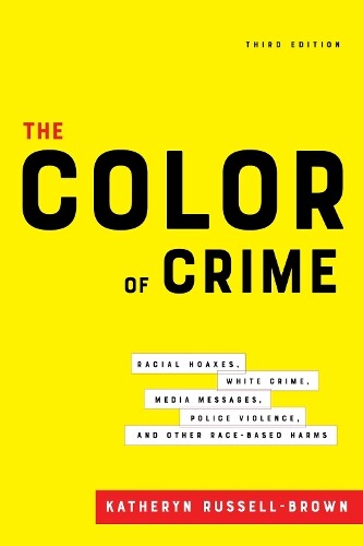 Katheryn Russell-Brown The Color of Crime, Third Edition (Hardback)