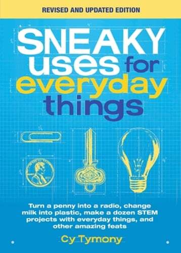 Sneaky Uses for Everyday Things, Revised Edition: Turn a Penny Into a Radio,