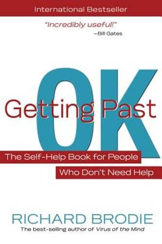 Getting Past Ok: The Self-Help Book for People Who Don?t Need Help by Brodie
