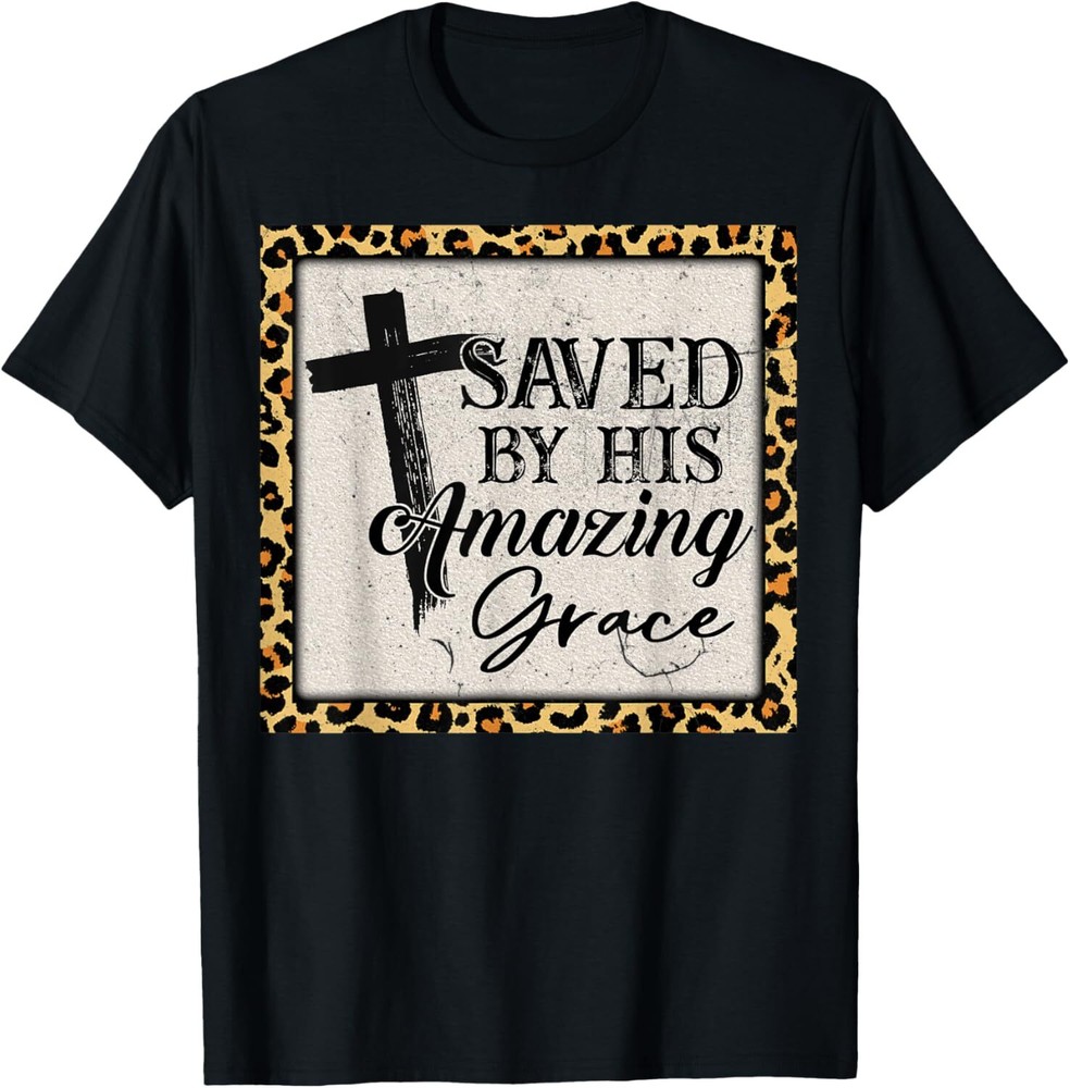 Christian Inspirational Bible Saved By His Amazing Grace T-Shirt Hoodie