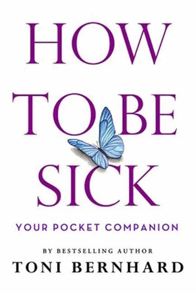 How to Be Sick: Your Pocket Companion by Toni Bernhard (English) Paperback Book