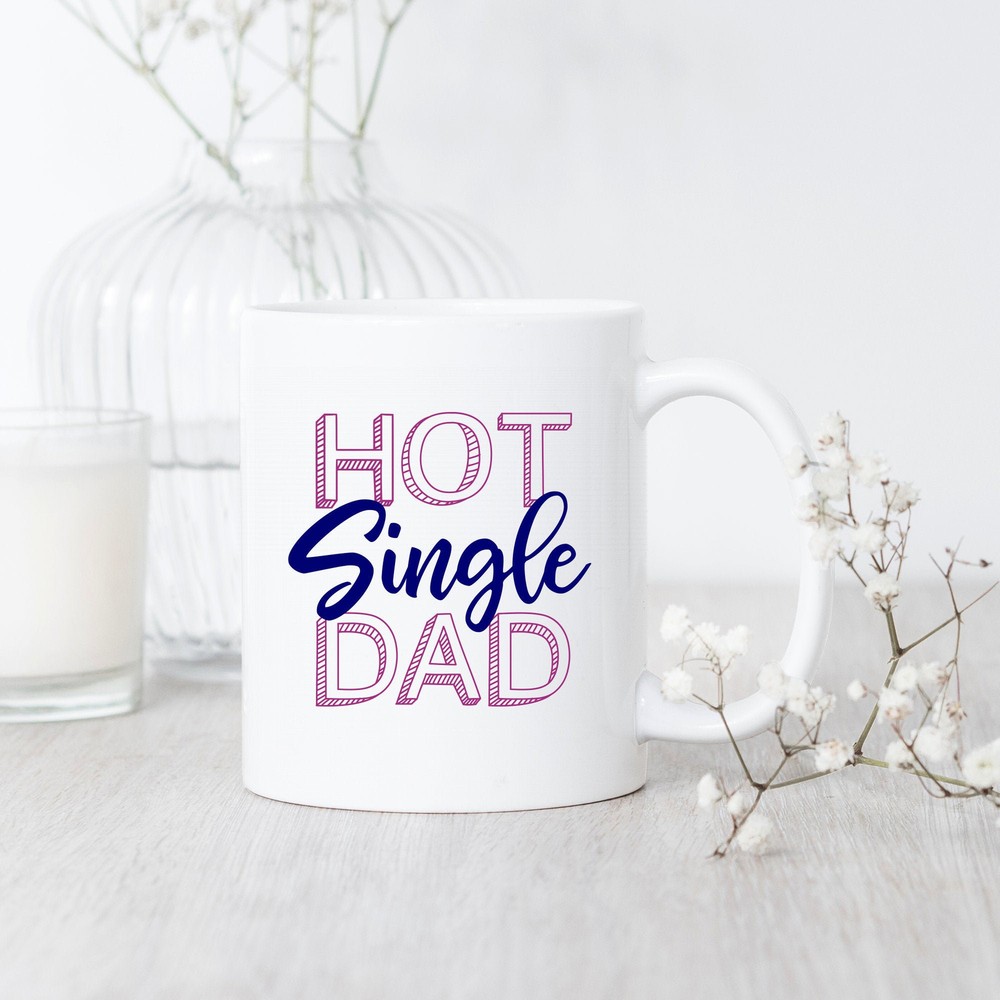 Hot Single Dad Mug Single Dad Mug Single Father Gift Single Parent Mug Single