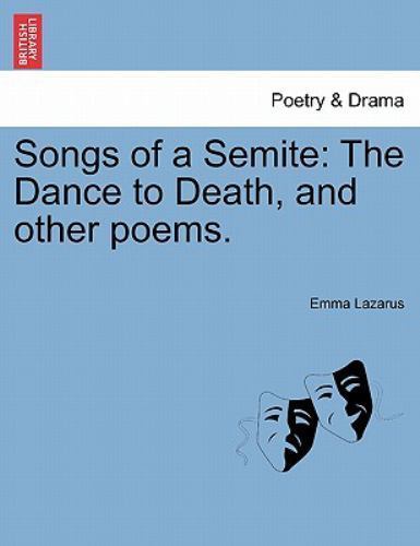Songs of a Semite : The Dance to Death, and Other Poems., Paperback by Lazaru...