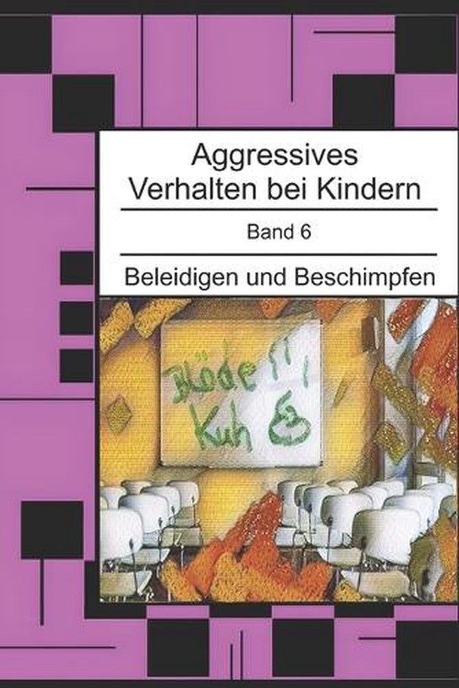 Aggressives Verhalten bei Kindern: Beleidigen und Beschimpfen by Christoph Altna