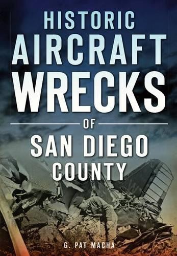 G. Pat Macha Historic Aircraft Wrecks of San Diego County (Paperback) DisasterAnother great item from Rarewaves USA | Free delivery!