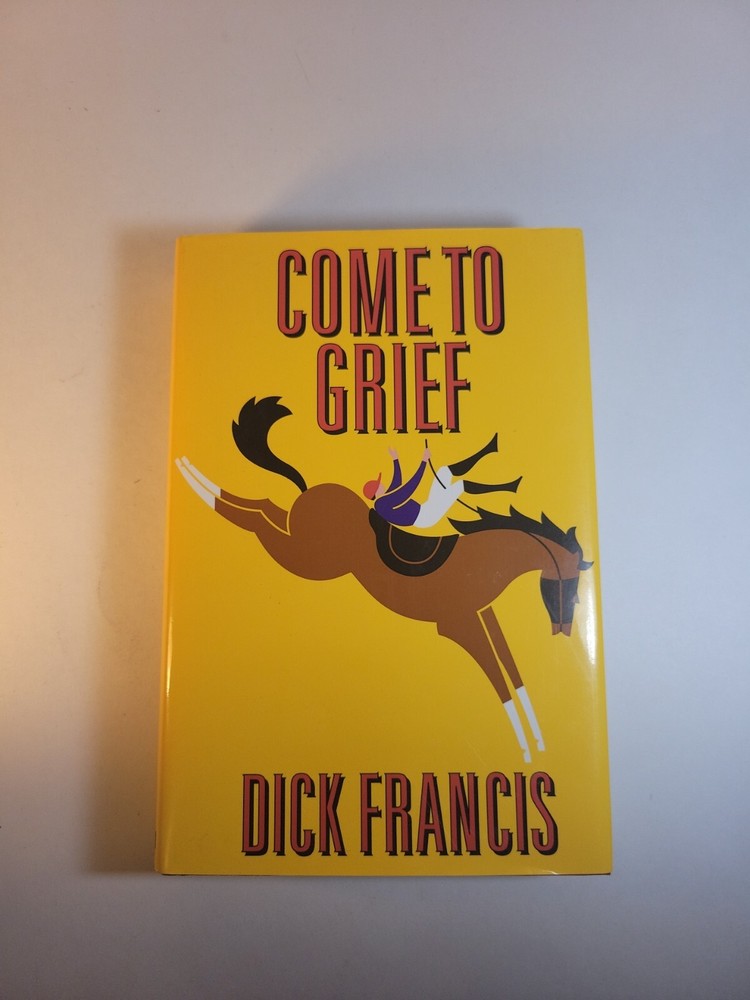 Come to Grief by Dick Francis (1995, Hardcover)