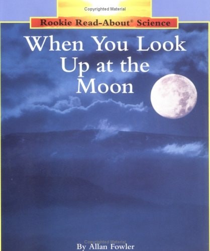 When You Look Up at the Moon (Rookie Read-About Science: Space Science) by Fowle