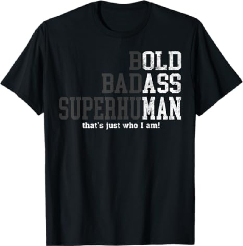Funny Man Saying Gag Gift Birthday Husband Dad Fathers Day T-Shirt