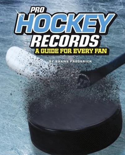 Pro Hockey Records: A Guide for Every Fan by Shane Frederick: New