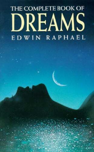 The Complete Book of Dreams by Edwin Raphael: Used