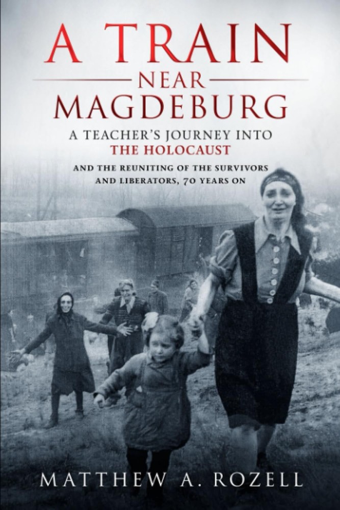 A Train Near Magdeburg: A Teacher's Journey into the Holocaust, and the reun...