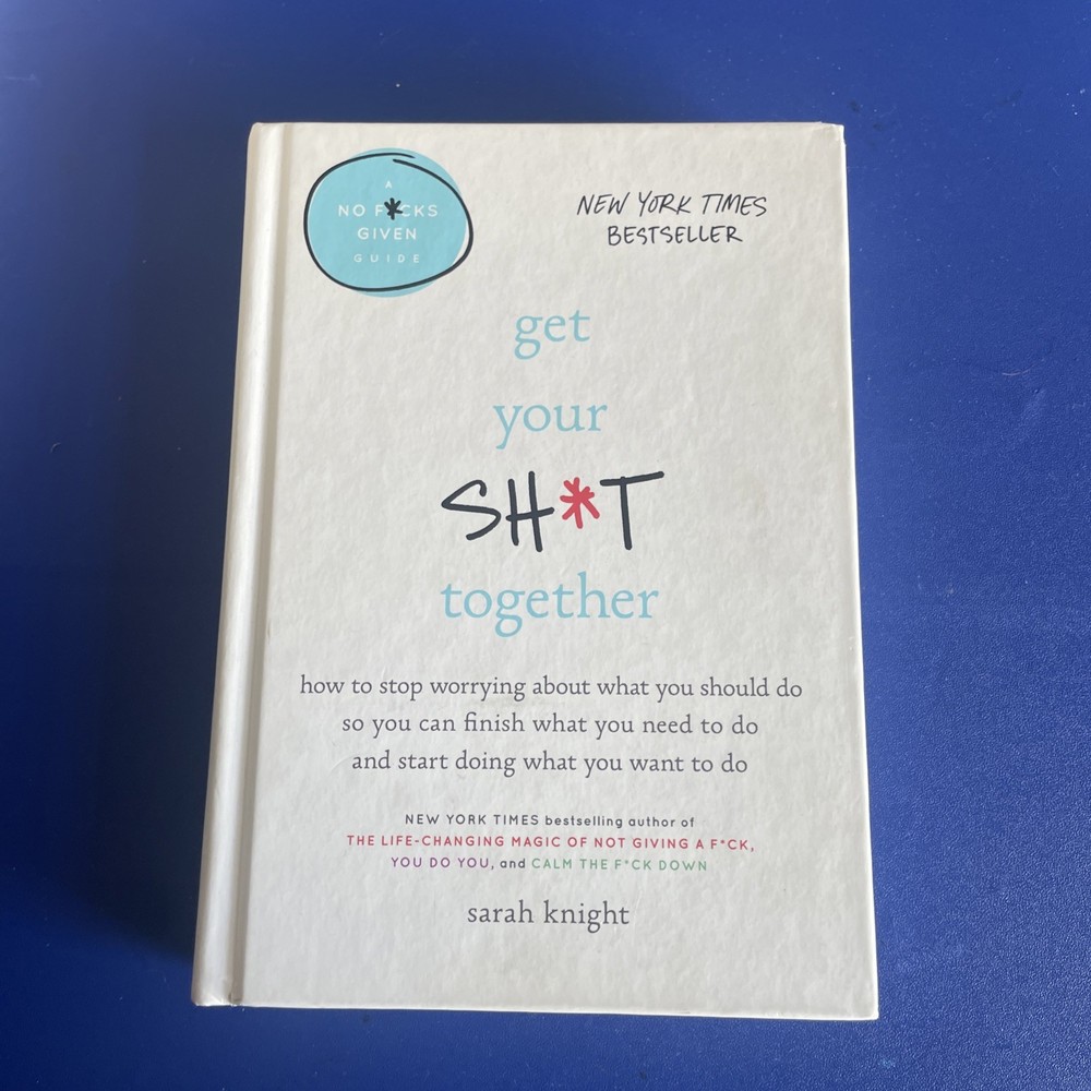 Get Your Sh*t Together