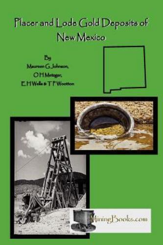 Lode and Placer Gold Deposits of New Mexico by Johnson, Maureen G., Brand New...