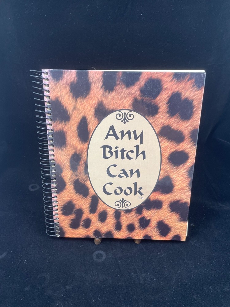 Any Bitch (Babe In Total Control of Herself) Can Cook Novelty Cookbook Spiral HC