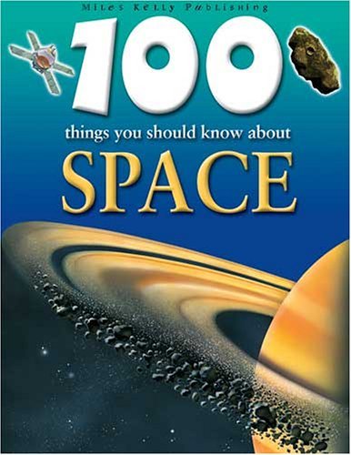 100 Things You Should Know About Space (100 Things You Should Kn