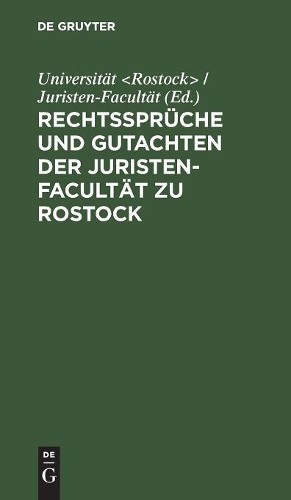Rechtssprüche Und Gutachten Der Juristen-Facultät Zu Rostock (Hardback)