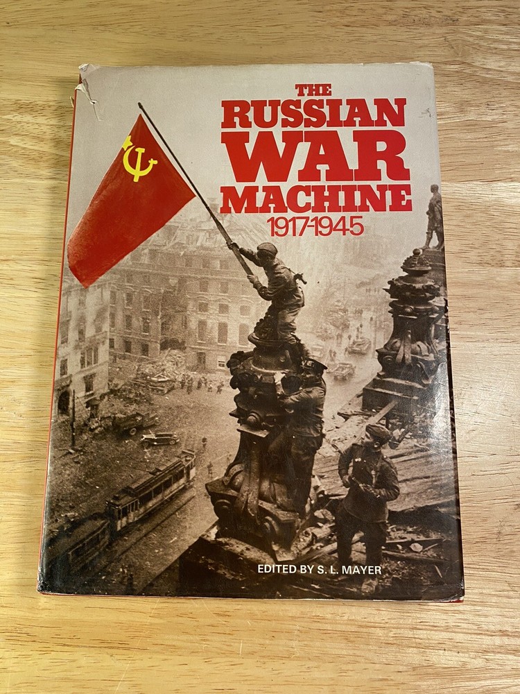 1977 THE RUSSIAN WAR MACHINE 1917-1945 Edited by S.L Mayer. Hardcover